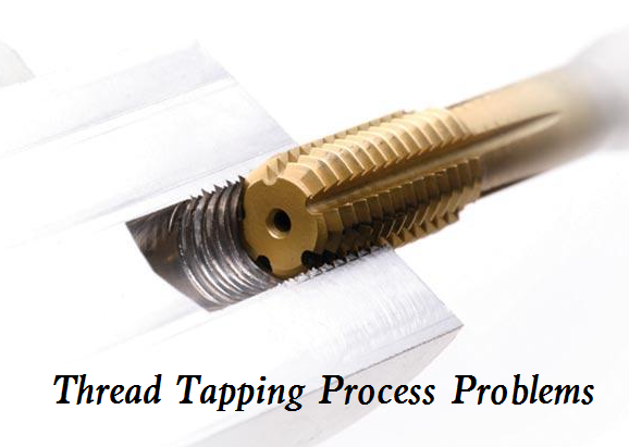 Thread Tapping Process Problems, Reasons and Solutions or Correction Tips