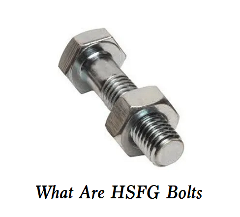 What Are High Strength Friction Grip Bolts – Difference Between HSFG and Normal Bolts