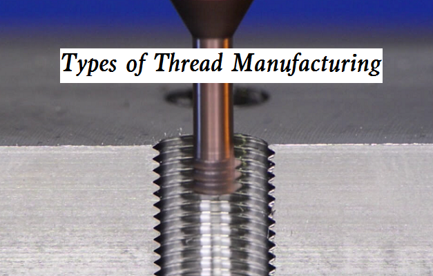 Types of Thread Manufacturing Process – Methods of Thread Making